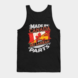 Made In Canada With Sri Lankan Parts - Gift for Sri Lankan From Sri Lanka Tank Top